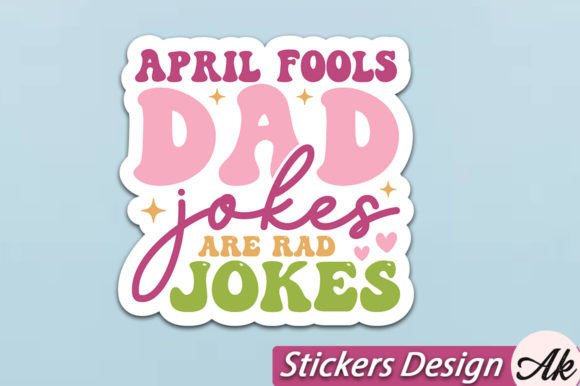 Download April Fools Dad Jokes Are Rad Jokes Stic - Fools Collection